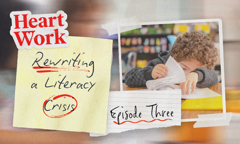 Heart Work - Rewriting a Literacy Crisis: Episode 3